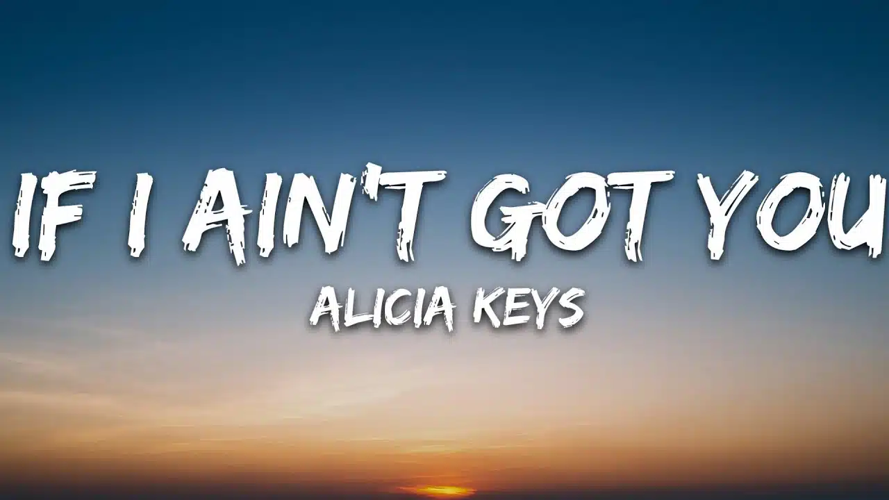 If Ain’t Got You Alicia Keys