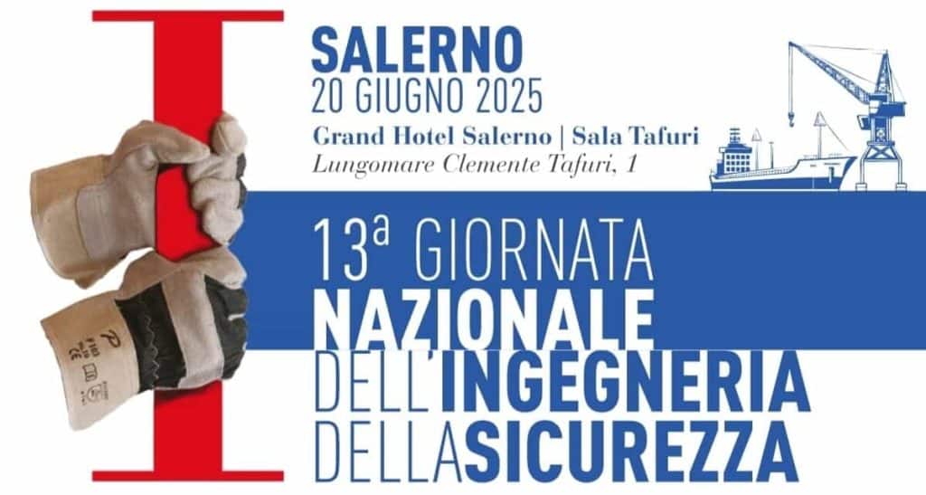 Salerno ospita la 13ª Giornata Nazionale dell’Ingegneria della Sicurezza
