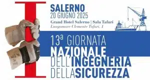 Salerno ospita la 13ª Giornata Nazionale dell’Ingegneria della Sicurezza